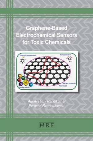 Graphene-Based Electrochemical Sensors for Toxic Chemicals de Alagarsamy Pandikumar