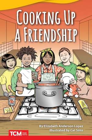 Cooking Up a Friendship de Elizabeth Anderson Lopez