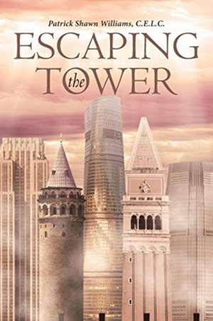 Escaping the Tower de C. E. L. C. Patrick Shawn Williams