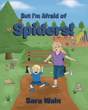 But I'm Afraid of Spiders! de Sara Waln