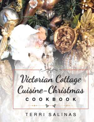 Victorian Cottage Cuisine-Christmas Cookbook de Terri Salinas