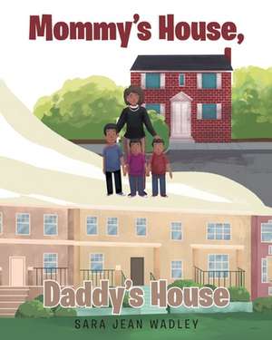 Mommy's House, Daddy's House de Sara Jean Wadley