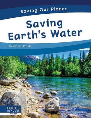 Saving Earth's Water de Brienna Rossiter