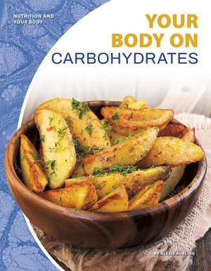 Your Body on Carbohydrates de Alexis Burling