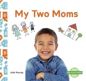 My Two Moms de Julie Murray