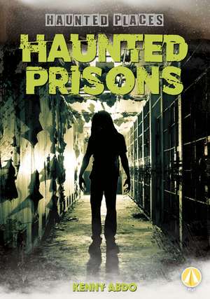 Haunted Prisons de Kenny Abdo