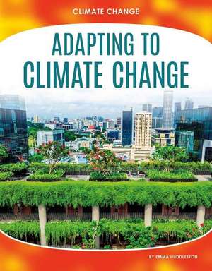 Adapting to Climate Change de Emma Huddleston