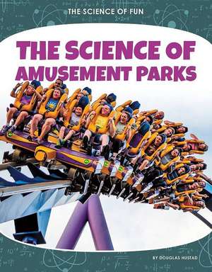 The Science of Amusement Parks de Douglas Hustad