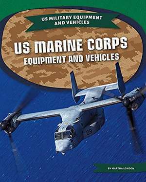 US Marine Corps Equipment and Vehicles de Martha London