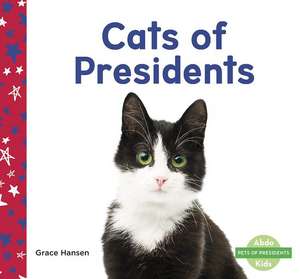 Cats of Presidents de Grace Hansen