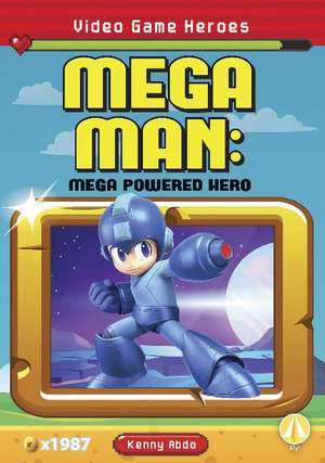 Mega Man: Mega Powered Hero: Mega Powered Hero de Kenny Abdo