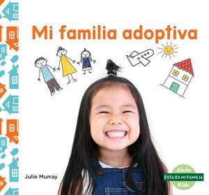 Mi familia adoptiva (My Adoptive Family) de Julie Murray