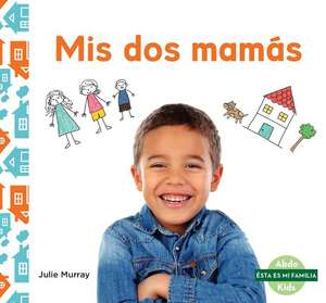 Mis dos mams (My Two Moms) de Julie Murray