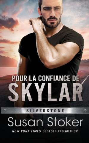 Pour la confiance de Skylar de Susan Stoker