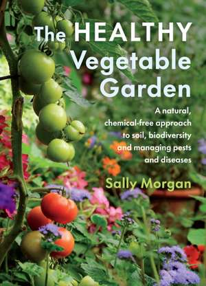 The Healthy Vegetable Garden de Sally Morgan