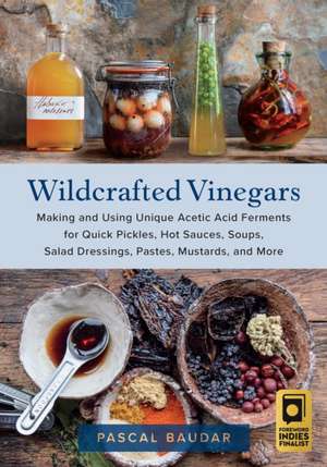 Wildcrafted Vinegars de Pascal Baudar