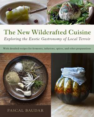 The New Wildcrafted Cuisine de Pascal Baudar