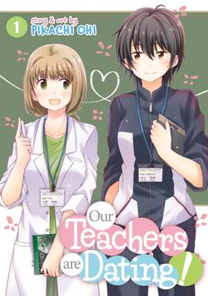 Our Teachers Are Dating! Vol. 1 de Pikachi Ohi