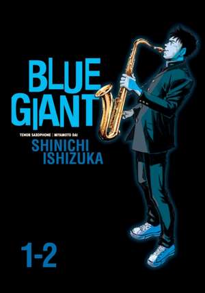 Blue Giant Omnibus Vols. 1-2 de Shinichi Ishizuka