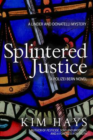 Splintered Justice: A Linder and Donatelli Mystery de Kim Hays