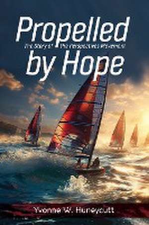 Propelled by Hope de Yvonne Huneycutt