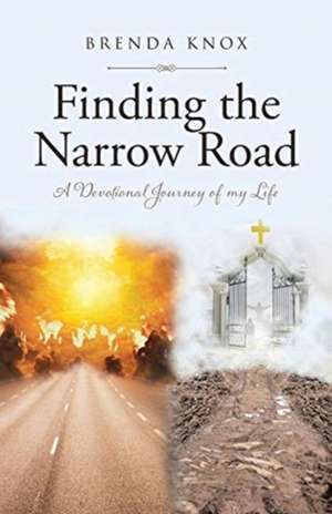 Finding the Narrow Road de Brenda Knox