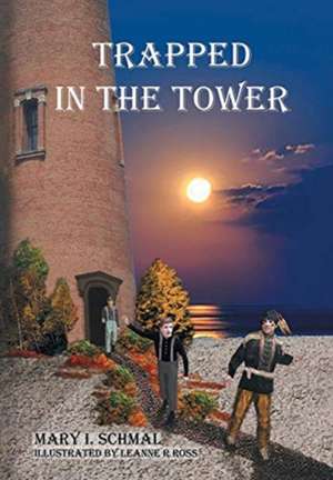 Trapped in the Tower de Mary I. Schmal