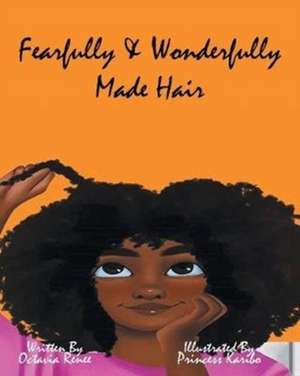 Fearfully & Wonderfully Made Hair de Octavia Harris