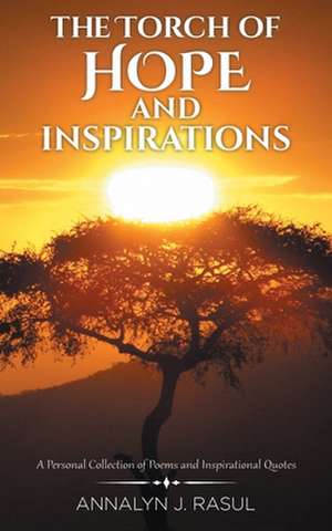 The Torch of Hope and Inspirations de Annalyn J. Rasul