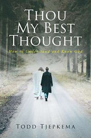 Thou My Best Thought de Todd Tjepkema