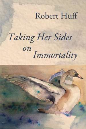 Taking Her Sides on Immortality de Robert Huff