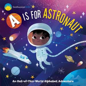 Smithsonian Kids: A is for Astronaut de Jennifer Levasseur