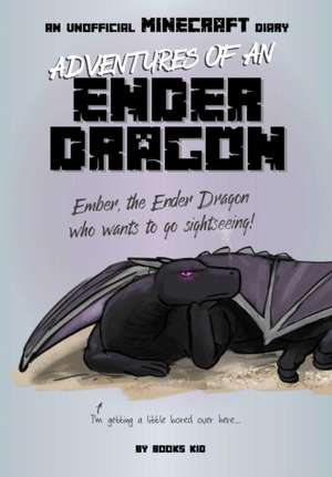 Adventures of an Ender Dragon: An Unofficial Minecraft Diary de Books Kid