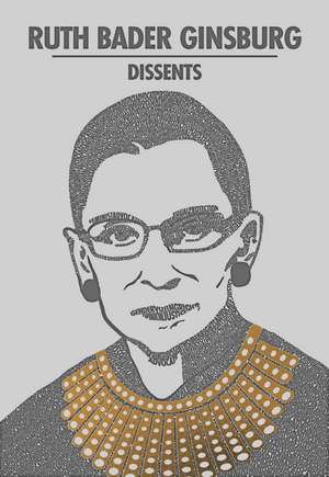 Ruth Bader Ginsburg Dissents de Ruth Bader Ginsburg