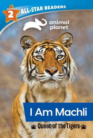 Animal Planet All-Star Readers: I Am Machli, Queen of the Tigers, Level 2 (Library Binding) de Brenda Scott Royce