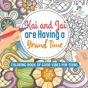 Kai and Jai are Having a Grand Time | Coloring Book of Good Vibes for Teens de Educando Kids