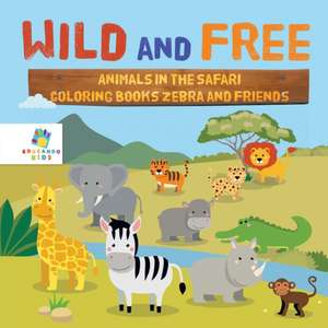 Wild and Free | Animals in the Safari | Coloring Books Zebra and Friends de Educando Kids