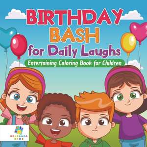 Birthday Bash for Daily Laughs | Entertaining Coloring Book for Children de Educando Kids