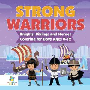 Strong Warriors | Knights, Vikings and Heroes | Coloring for Boys Ages 8-12 de Educando Kids