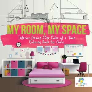 My Room, My Space | Interior Design One Color at a Time | Coloring Book for Girls de Educando Kids