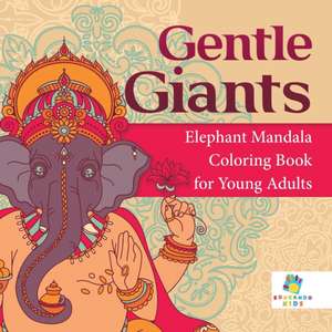 Gentle Giants | Elephant Mandala | Coloring Book for Young Adults de Educando Adults