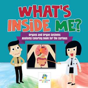 What's Inside Me? | Organs and Organ Systems | Anatomy Coloring Book for the Curious de Educando Kids