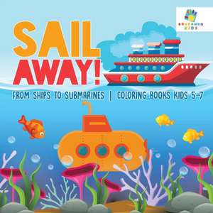 Sail Away! | From Ships to Submarines | Coloring Books Kids 5-7 de Educando Kids