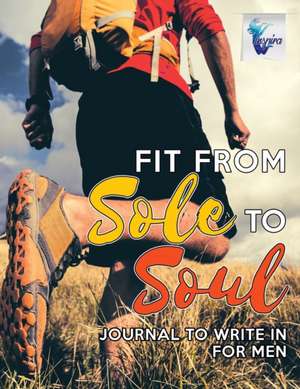 Fit from Sole to Soul | Journal to Write In for Men de Planners & Notebooks Inspira Journals