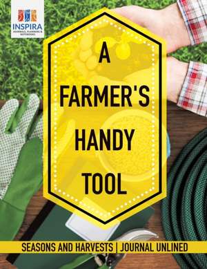 A Farmer's Handy Tool | Seasons and Harvests | Journal Unlined de Planners & Notebooks Inspira Journals