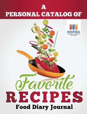 A Personal Catalog of Favorite Recipes | Food Diary Journal de Planners & Notebooks Inspira Journals