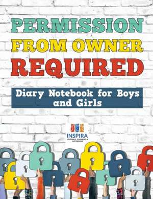 Permission from Owner Required | Diary Notebook for Boys and Girls de Planners & Notebooks Inspira Journals