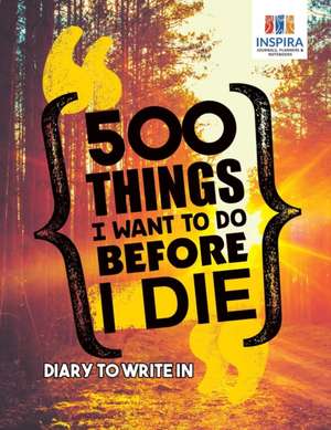 500 Things I Want to Do Before I Die | Diary to Write In de Planners & Notebooks Inspira Journals