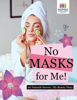 No Masks for Me! | Au Naturale Secrets | My Beauty Diary de Planners & Notebooks Inspira Journals