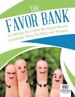 The Favor Bank | To Whom Do I Owe My Good Mood? | Gratitude Diary for Men and Women de Planners & Notebooks Inspira Journals